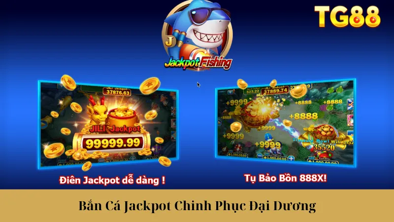 Bắn Cá Jackpot Chinh Phục Đại Dương