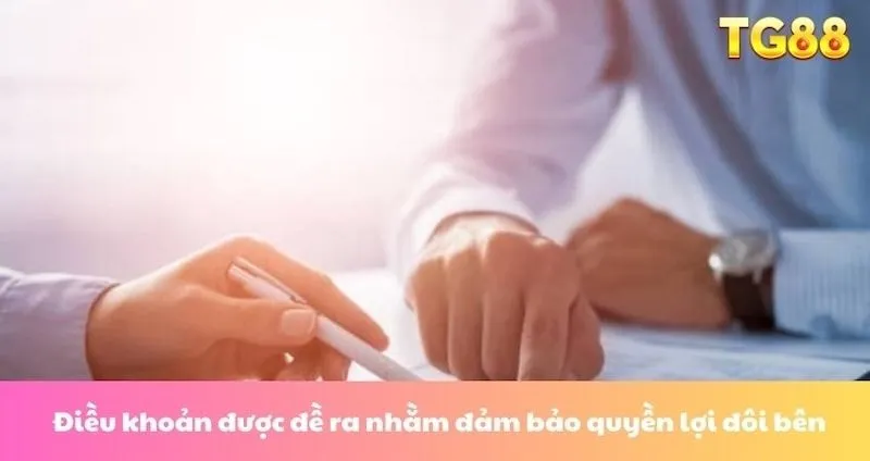 Điều khoản được đề ra nhằm đảm bảo quyền lợi đôi bên