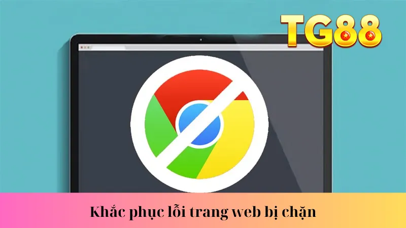 Khắc phục lỗi trang web bị chặn