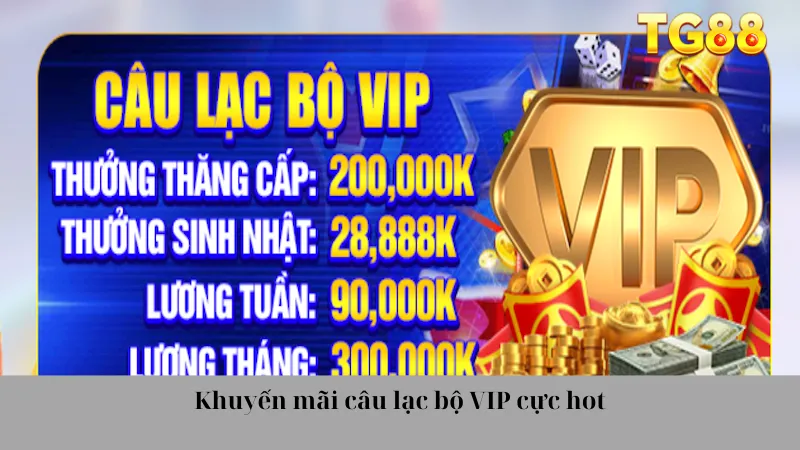 Khuyến mãi câu lạc bộ VIP cực hot
