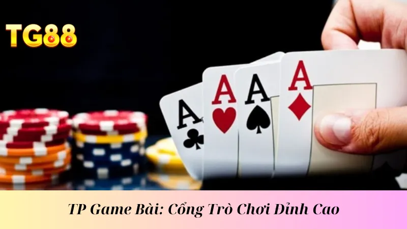 TP game bài cổng trò chơi đỉnh cao